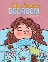 My Amazing Bedroom 1035819279 Book Cover