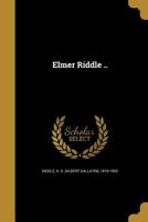 Elmer Riddle .. 1362079855 Book Cover