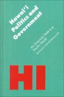 Hawai'i Politics and Government: An American State in a Pacific World (Politics and Governments of the American States) 080328750X Book Cover