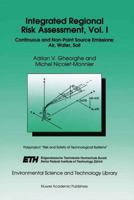 Integrated Regional Risk Assessment, Vol. I: Continuous and Non-Point Source Emissions: Air, Water, Soil 940104192X Book Cover