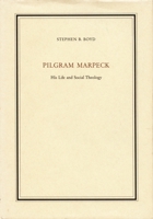 Pilgram Marpeck: His Life and Social Theology 0822311003 Book Cover