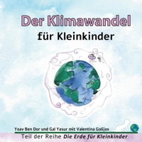 Der Klimawandel für Kleinkinder: Climate Change for Toddlers (German Edition) (Die Erde für Kleinkinder) B0F24676RX Book Cover