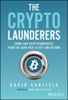 The Crypto Launderers: Crime and Cryptocurrencies from the Dark Web to DeFi and Beyond 1394203195 Book Cover