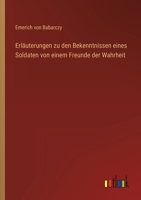Erläuterungen zu den Bekenntnissen eines Soldaten von einem Freunde der Wahrheit 3368503006 Book Cover