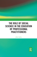 The Role of Social Science in the Education of Professional Practitioners 0367488965 Book Cover