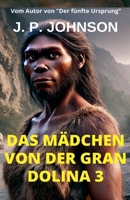 Das Mädchen von der Gran Dolina 3 (German Edition) B0DRMKJ6CM Book Cover