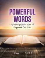 Powerful Words: Speaking God's Truth to Empower Our Lives 166420668X Book Cover