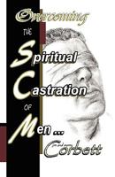 The Spiritual Castration of Men 0977231356 Book Cover