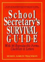 School Secretary's Survival Guide: With 98 Reproducible Forms, Checklists & Letters 0137922760 Book Cover