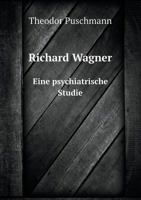 Richard Wagner Eine Psychiatrische Studie 3742849506 Book Cover