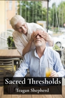 Sacred Thresholds: Honoring the Spiritual and Emotional Needs of Elders in Residential Care B0DV5PHDM7 Book Cover