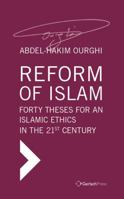 Reform of Islam: Forty Theses for an Islamic Ethics in the 21st Century 3959940564 Book Cover