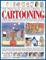 The Practical Encyclopedia of Cartooning: Learn to draw cartoons step by step with over 1500 illustrations 1782142045 Book Cover