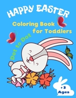 Happy Easter Coloring Book for Toddlers Dot To Dot +3 Ages: Activity Coloring Book. Gift idea for Easter. Spring gift for little genius. 30 Easter Coloring pages. B08WZHBMDC Book Cover