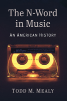 The N-Word in Music: An American History 1476687064 Book Cover