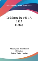 Le Maroc de 1631 a 1812 (1886) 1160164274 Book Cover