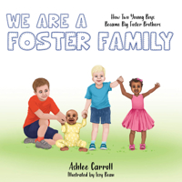 We Are A Foster Family: How two young boys became foster brothers 1952025605 Book Cover