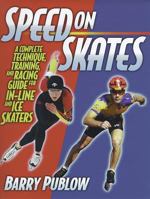 Speed on Skates: A Complete Technique, Training and Racing Guide for In-Line and Ice Skaters 0880117214 Book Cover