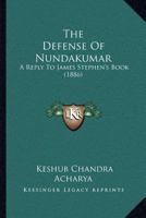 The Defense Of Nundakumar: A Reply To James Stephen's Book 1120742625 Book Cover