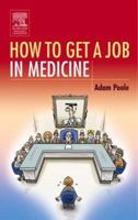 How To Get A Job in Medicine 0443100144 Book Cover