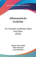 Allemannische Gedichte: Fur Freunde Landlicher Natur Und Sitter (1876) 1160779384 Book Cover