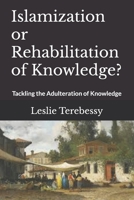 Islamization or Rehabilitation of Knowledge?: Tackling the Adulteration of Knowledge B094GQN6WR Book Cover