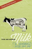 Pure and Modern Milk: An Environmental History since 1900 0199899126 Book Cover