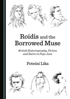 Roidis and the Borrowed Muse: British Historiography, Fiction and Satire in Pope Joan 1443881139 Book Cover