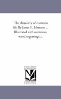 The Chemistry of Common Life, Volume 1 1425530761 Book Cover