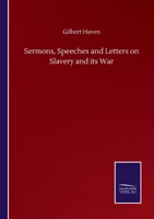 Sermons, Speeches and Letters on Slavery and its War 1275672094 Book Cover