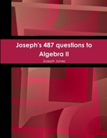 Joseph's 487 Questions to Algebra II 1300389141 Book Cover
