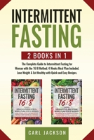 Intermittent Fasting: 2 books in 1: The Complete Guide to Intermittent Fasting for Woman with the 16/8 Method. 4 Weeks Meal Plan Included. Lose Weight and Eat Healthy with Quick and Easy Recipes. 1914048059 Book Cover