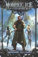 Morphic Ice 1 The Clockwork War 1724418033 Book Cover