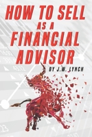 How to Sell as a Financial Advisor B08VR8QR7S Book Cover