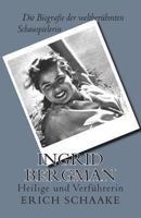 Ingrid Bergman: Heilige und Verführerin 1500486574 Book Cover