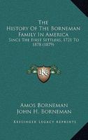 The History Of The Borneman Family In America: Since The First Settlers, 1721 To 1878 (1879) 1165168391 Book Cover