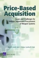 Price-Based Acquisition: Issues and Challenges for Defense Department Procurement of Weapon Systems 0833037889 Book Cover