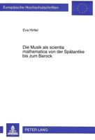 Die Musik ALS Scientia Mathematica Von Der Spaetantike Bis Zum Barock 3631481756 Book Cover