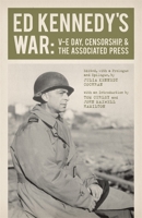Ed Kennedy's War: V-E Day, Censorship, & the Associated Press 0807145254 Book Cover