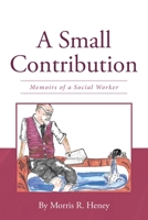 A Small Contribution: Memoirs of a Social Worker 1662444370 Book Cover