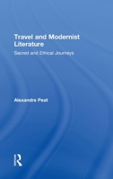 Travel and Modernist Literature: Sacred and Ethical Journeys 1138868841 Book Cover