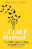 The T.I.M.E. Method(TM)️: - A no bullsh*t guide to creating an abundance of time 9949749204 Book Cover