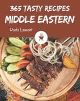 365 Tasty Middle Eastern Recipes: A Middle Eastern Cookbook for Effortless Meals B08PX7K2XW Book Cover