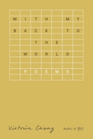 With My Back to the World: Poems 0374615977 Book Cover