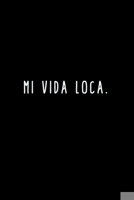 MI VIDA LOCA.: A Journal for Writing Down All The Things You're Not 'Supposed' to Say Out Loud  (My Crazy Life Journals) 1695468708 Book Cover