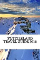 Switzerland Travel Guide 2018 1987712897 Book Cover