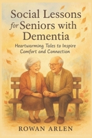 Social Lessons For Seniors With Dementia: Heartwarming Tales to Inspire Comfort and Connection B0FD3R2H67 Book Cover