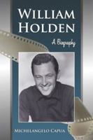 William Holden: A Biography 0786444401 Book Cover