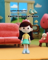 The "Stubborn" Shoe B0H5QW3J3W Book Cover