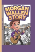 Morgan Wallen Story: The Boy Who Followed His Passion to Stardom B0DRRZGDNT Book Cover